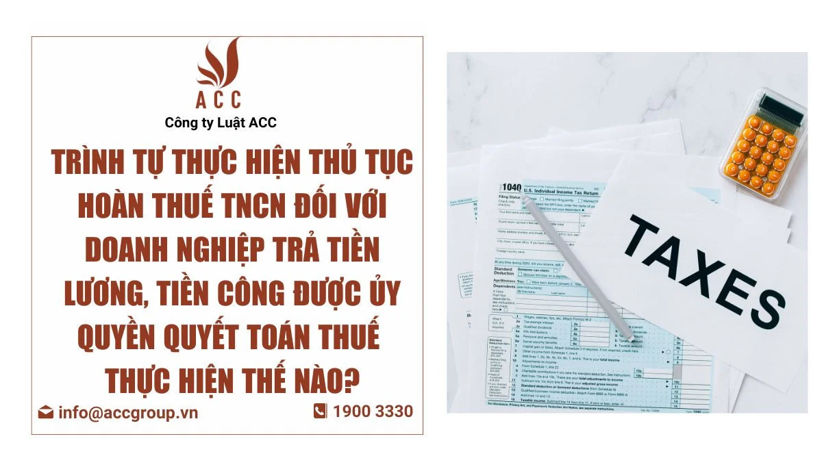 Trình tự thực hiện thủ tục hoàn thuế TNCN đối với doanh nghiệp trả tiền lương tiền công được ủy quyền quyết toán thuế được thực hiện thế nào?