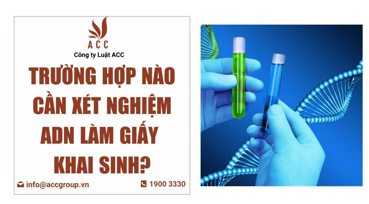 Trường hợp nào cần xét nghiệm ADN làm giấy khai sinh?