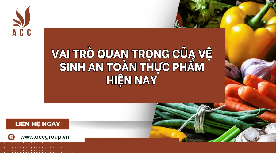 Vai trò quan trọng của vệ sinh an toàn thực phẩm hiện nay