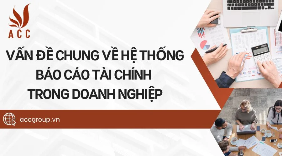 Vấn đề chung về hệ thống báo cáo tài chính trong doanh nghiệp