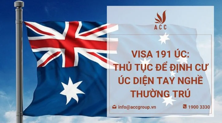 Visa 191 Úc: Thủ tục để định cư Úc diện tay nghề thường trú