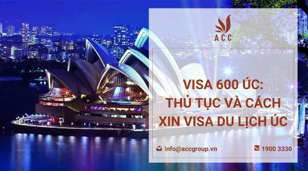 Visa 600 Úc: Thủ tục và cách xin visa du lịch Úc