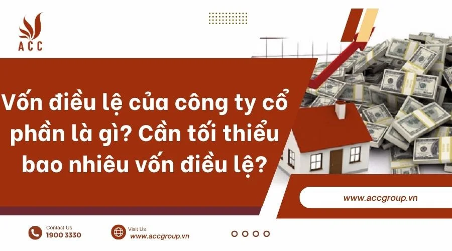 Vốn điều lệ của công ty cổ phần là gì? Cần tối thiểu bao nhiêu vốn điều lệ?