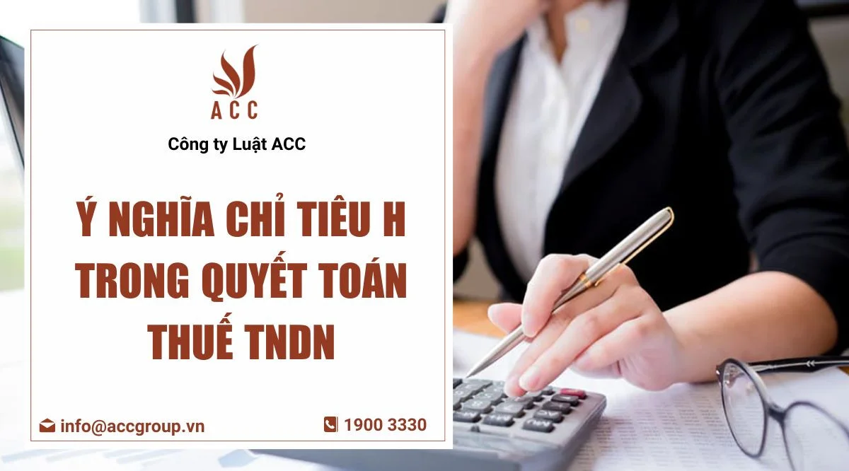 Ý nghĩa chỉ tiêu H trong quyết toán thuế TNDN