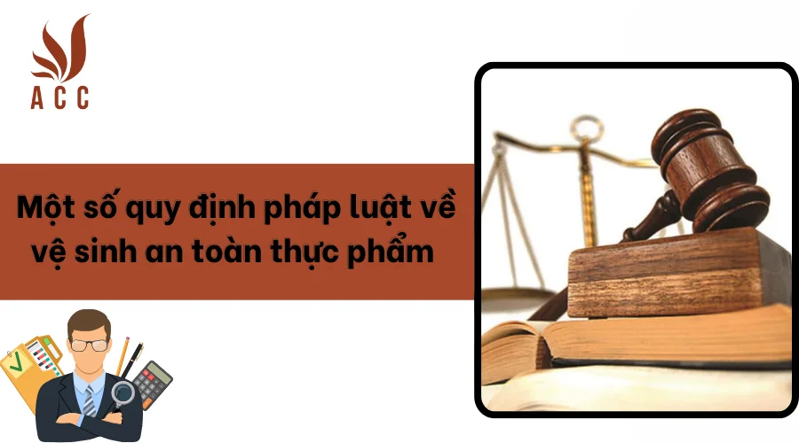 Một số quy định pháp luật về vệ sinh an toàn thực phẩm