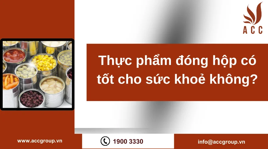 Thực phẩm đóng hộp có tốt cho sức khoẻ không?