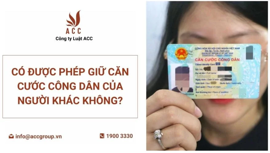 Có được phép giữ căn cước công dân của người khác không?