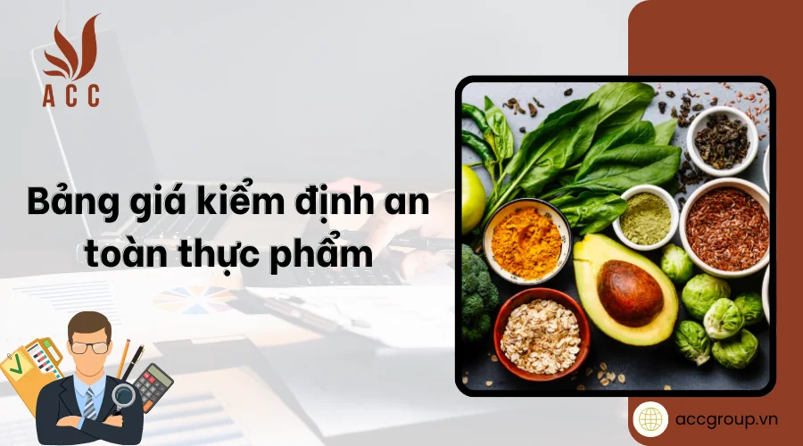 Bảng giá kiểm định an toàn thực phẩm [Mới nhất]