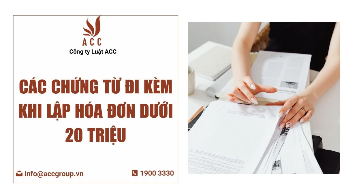 Các chứng từ đi kèm khi lập hóa đơn dưới 20 triệu