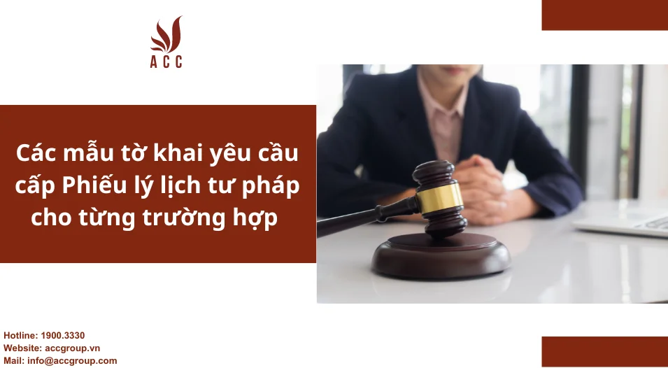 Các mẫu tờ khai yêu cầu cấp Phiếu lý lịch tư pháp cho từng trường hợp