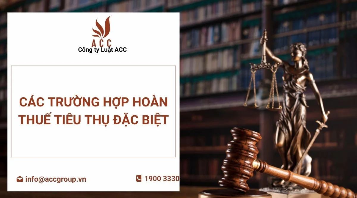 Các trường hợp hoàn thuế tiêu thụ đặc biệt