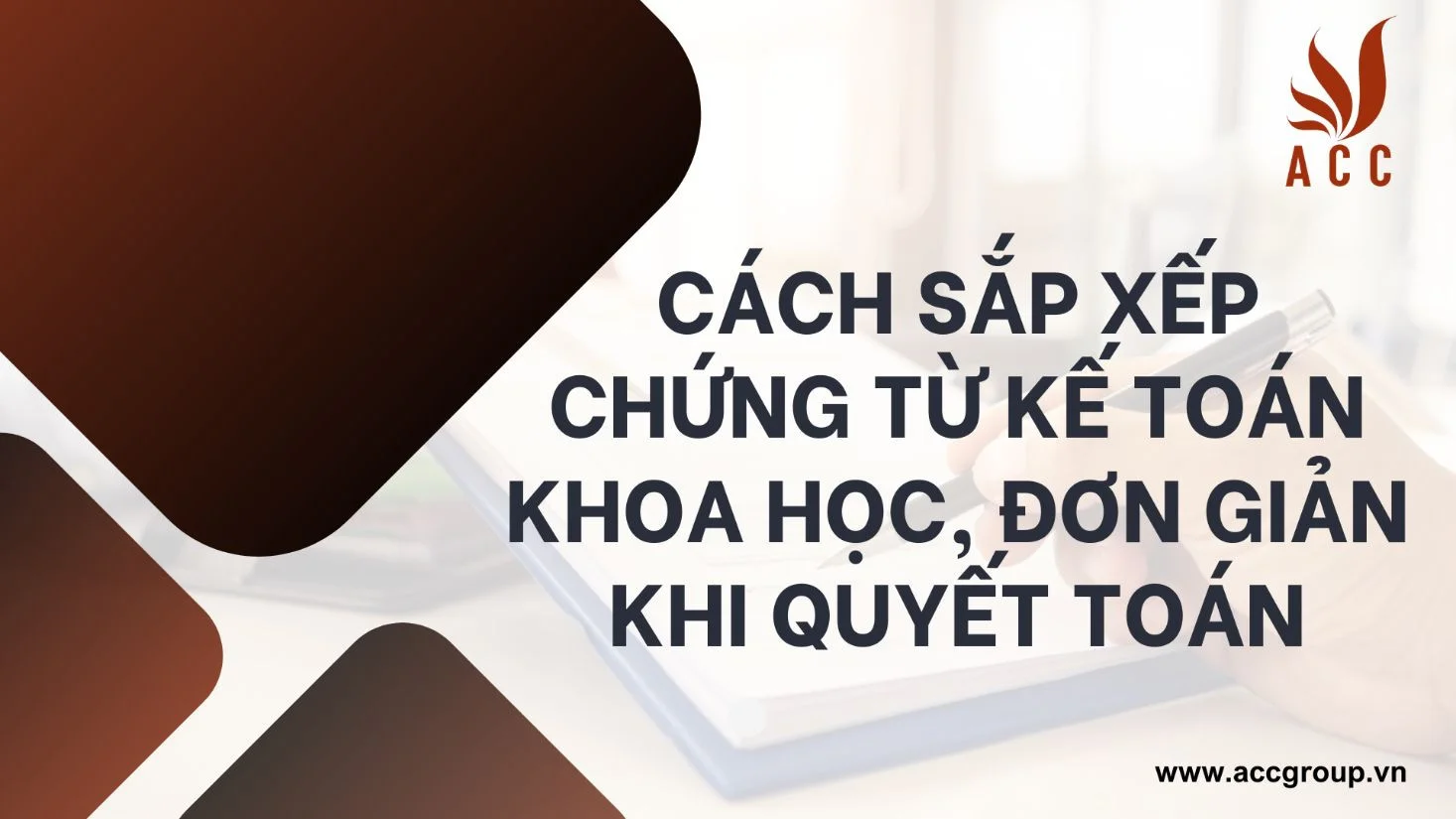 Cách sắp xếp chứng từ kế toán khoa học, đơn giản khi quyết toán