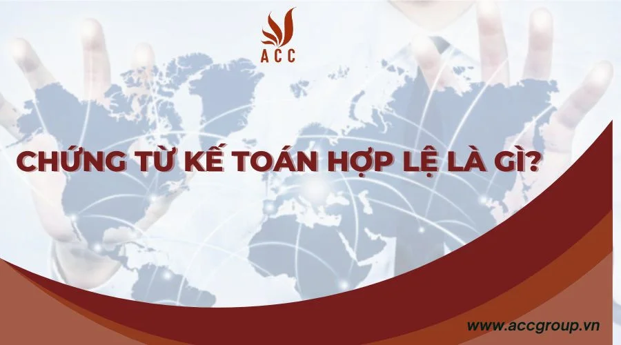 Chứng từ kế toán hợp lệ là gì?
