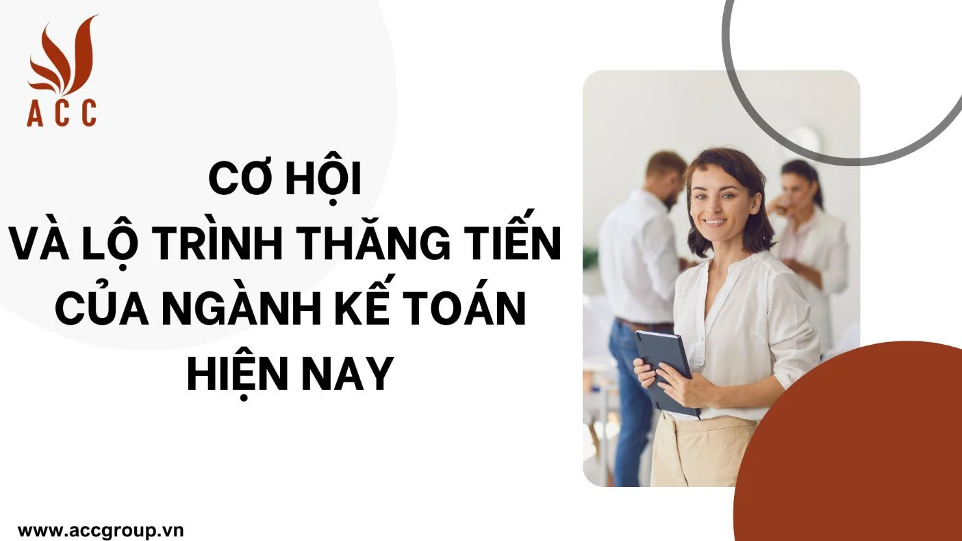 Cơ hội và lộ trình thăng tiến của ngành kế toán hiện nay