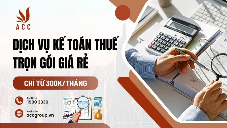 Dịch vụ kế toán thuế giá rẻ trọn gói chỉ từ 300.000 đ/tháng