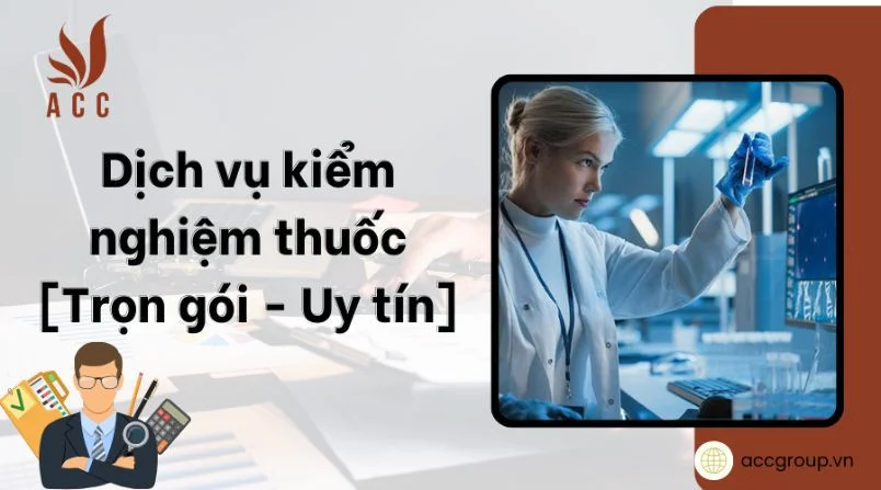 Dịch vụ kiểm nghiệm thuốc [Trọn gói - Uy tín]