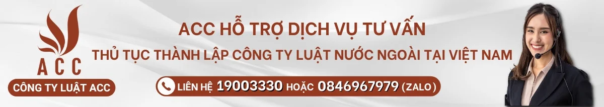 Dịch vụ tư vấn thành lập công ty luật nước ngoài tại Việt Nam của công ty Luật ACC