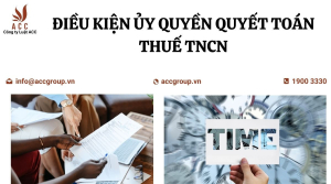 dieu-kien-uy-quyen-quyet-toan-thue-tncn