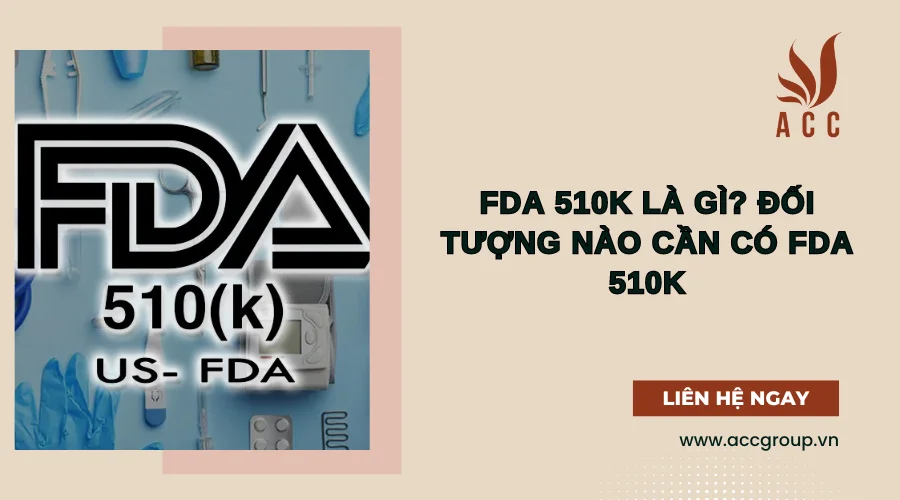 FDA 510K là gì? Đối tượng nào cần có FDA 510K