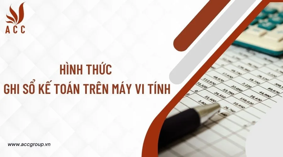 Hình thức ghi sổ kế toán trên máy vi tính