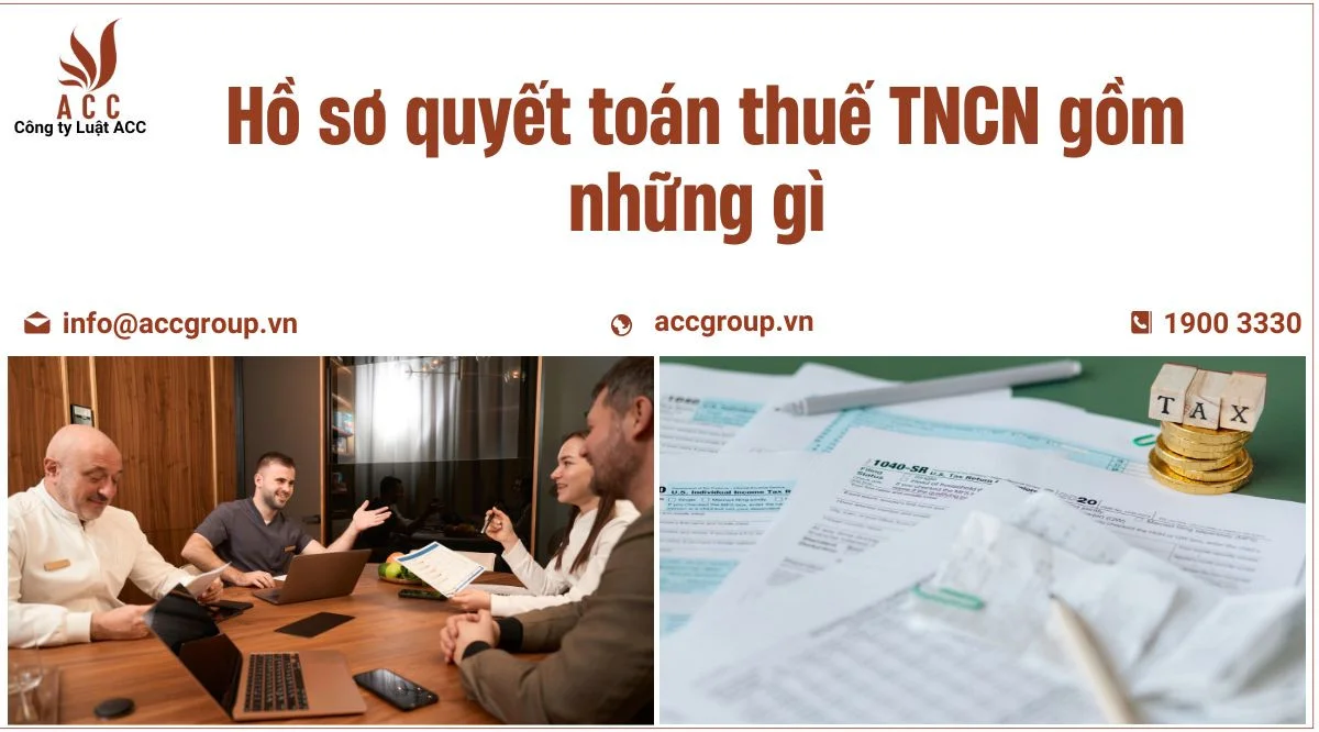 Hồ sơ quyết toán thuế TNCN gồm những gì