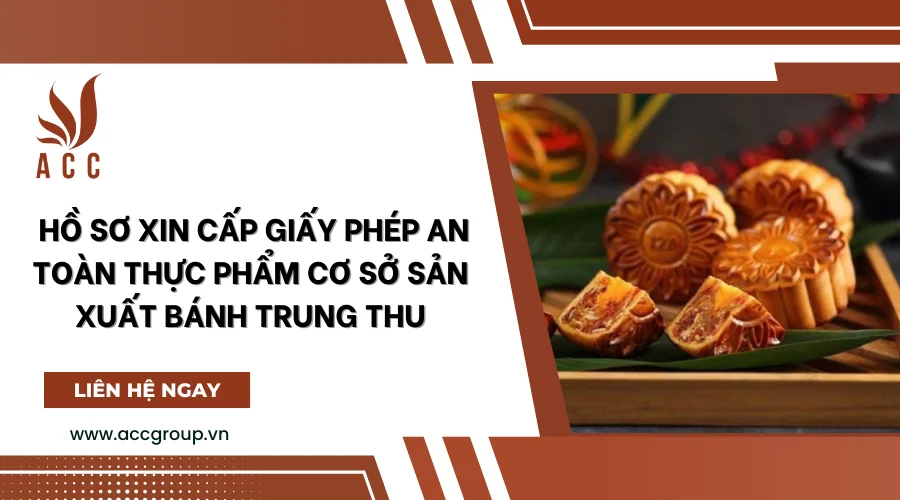 Hồ sơ xin cấp giấy phép an toàn thực phẩm cơ sở sản xuất bánh trung thu