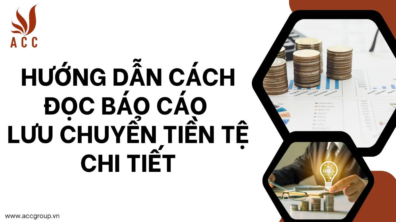 Hướng dẫn cách đọc báo cáo lưu chuyển tiền tệ chi tiết