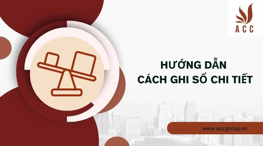 Hướng dẫn cách ghi sổ chi tiết