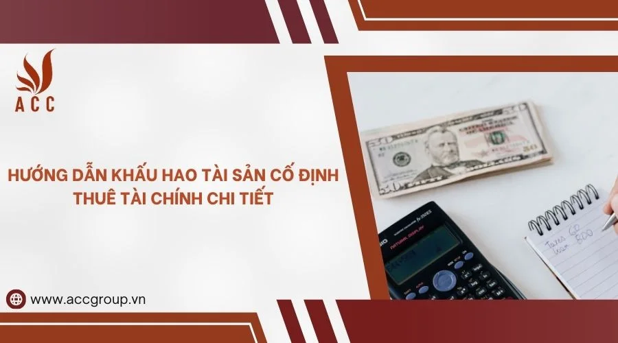 Hướng dẫn khấu hao tài sản cố định thuê tài chính chi tiết