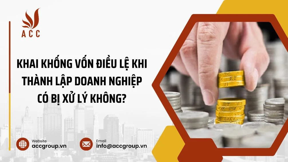 Khai khống vốn điều lệ khi thành lập doanh nghiệp có bị xử lý không?