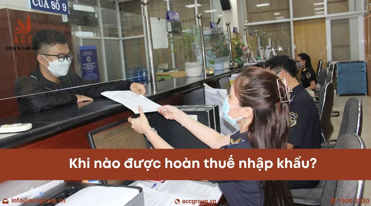 Khi nào được hoàn thuế nhập khẩu?