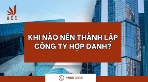 khi-nao-nen-thanh-lap-cong-ty-hop-danh