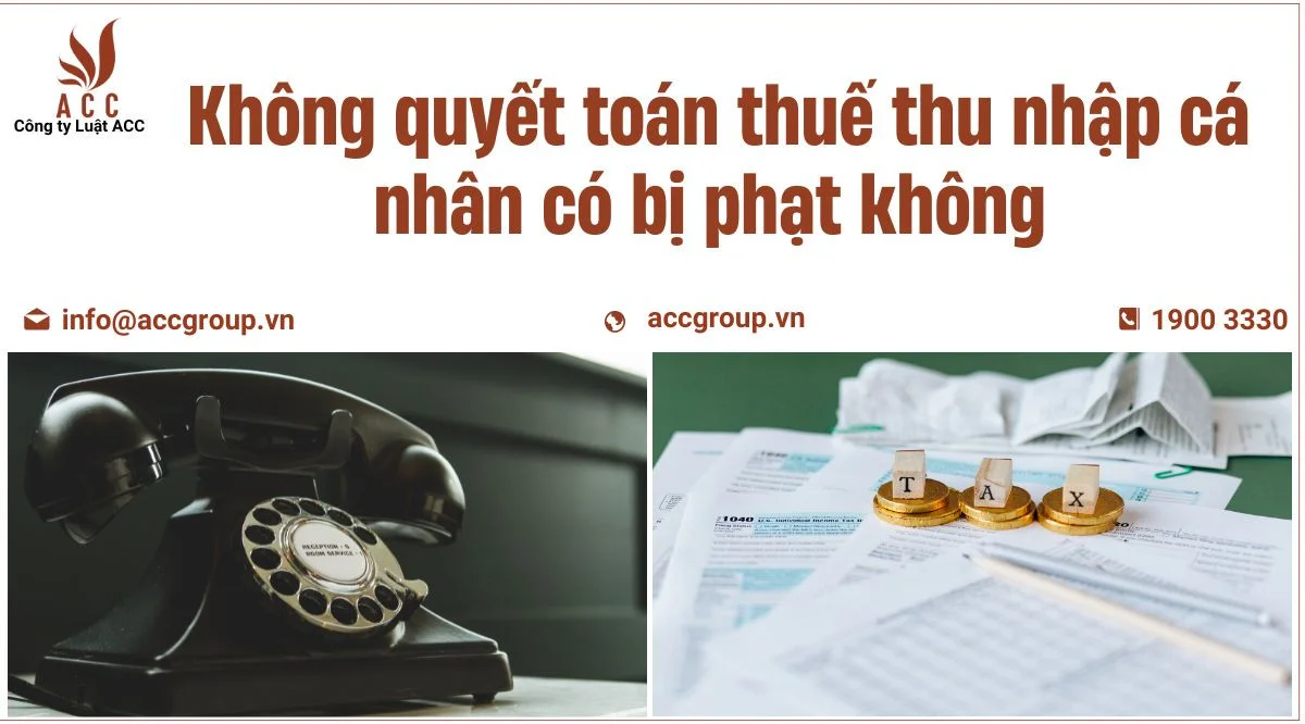 Không quyết toán thuế thu nhập cá nhân có bị phạt không?