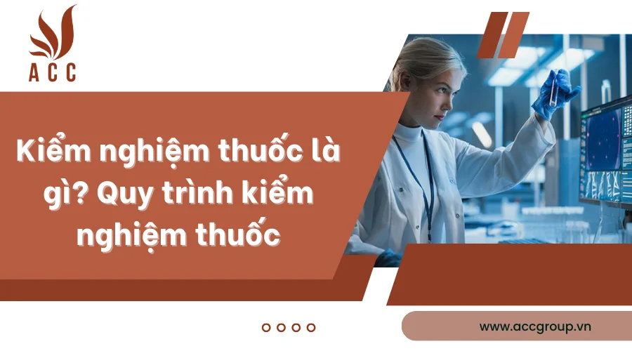 Kiểm nghiệm thuốc là gì? Quy trình kiểm nghiệm thuốc