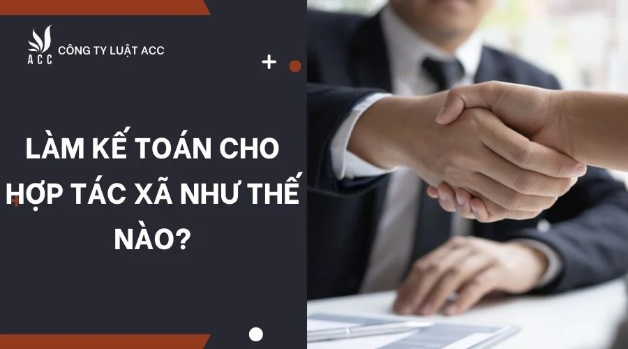 Làm kế toán cho hợp tác xã như thế nào?