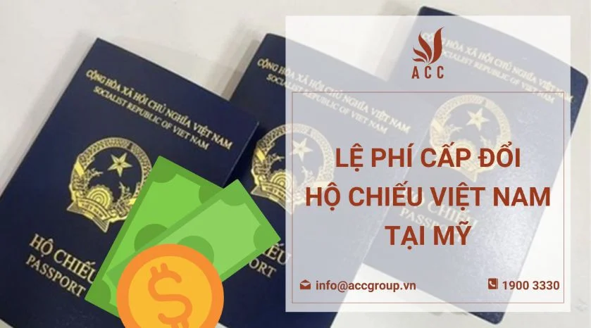 Lệ phí cấp đổi hộ chiếu Việt Nam tại Mỹ