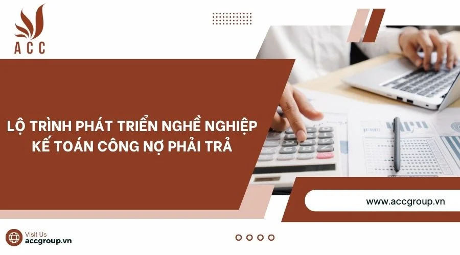 Lộ trình phát triển nghề nghiệp kế toán công nợ phải trả