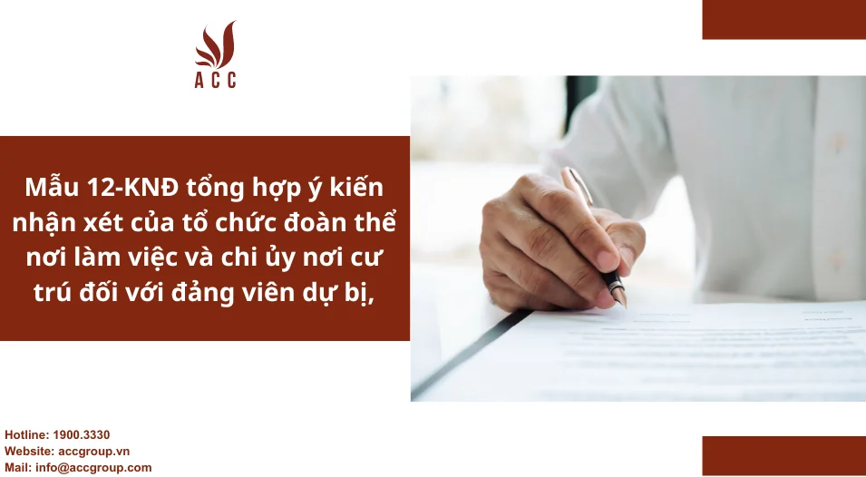 Mẫu 12-KNĐ tổng hợp ý kiến nhận xét của tổ chức đoàn thể nơi làm việc và chi ủy nơi cư trú đối với đảng viên dự bị,