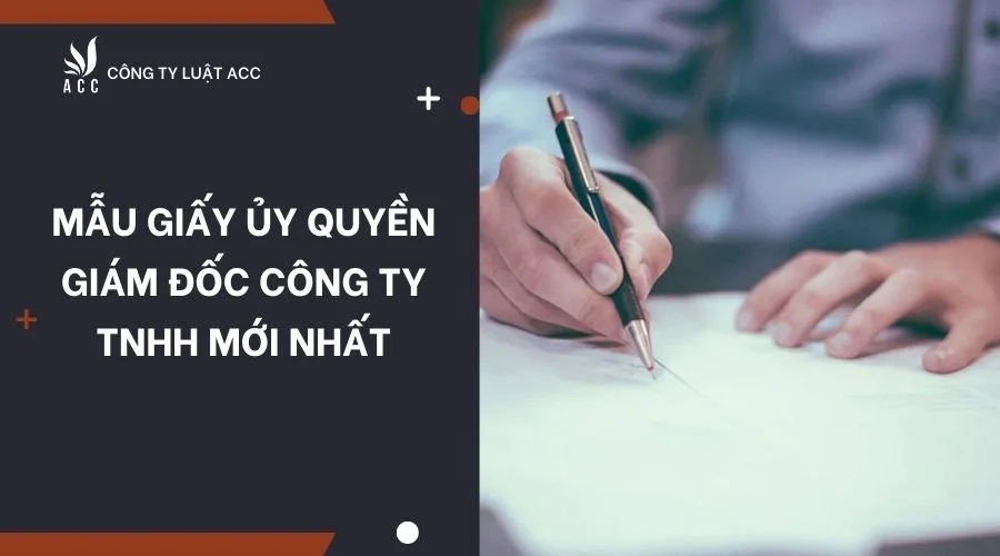 mau-giay-uy-quyen-giam-doc-cong-ty-tnhh-moi-nhat