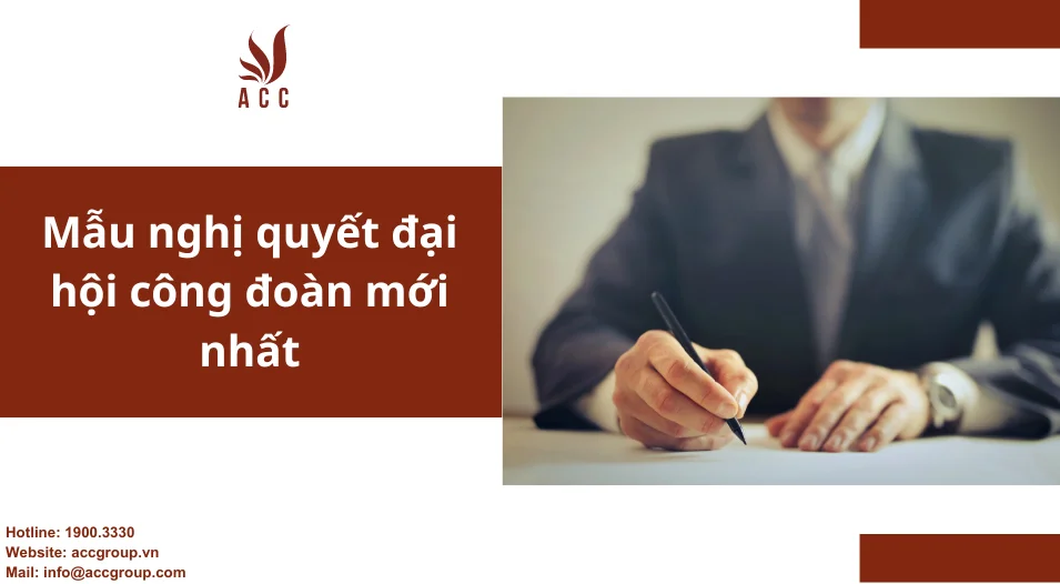 Mẫu nghị quyết đại hội công đoàn mới nhất