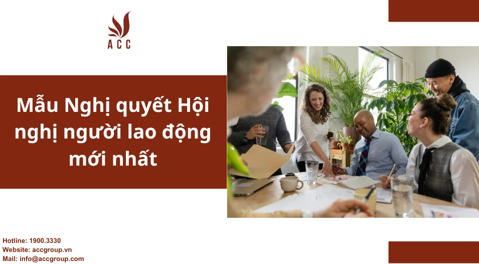 Mẫu Nghị quyết Hội nghị người lao động mới nhất