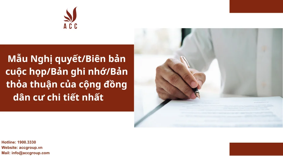 Mẫu Nghị quyết/Biên bản cuộc họp/Bản ghi nhớ/Bản thỏa thuận của cộng đồng dân cư chi tiết nhất