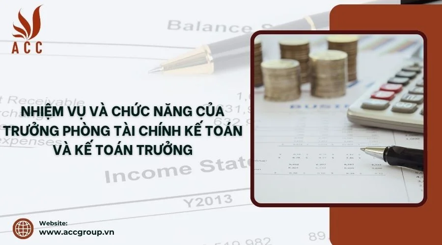 Nhiệm vụ và chức năng của trưởng phòng tài chính kế toán và kế toán trưởng