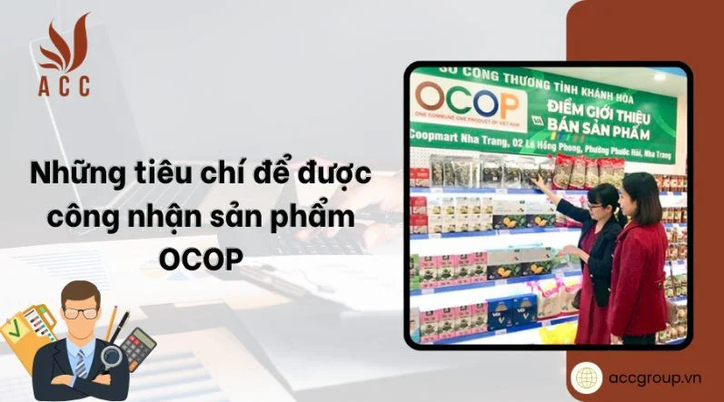 Những tiêu chí để được công nhận sản phẩm OCOP