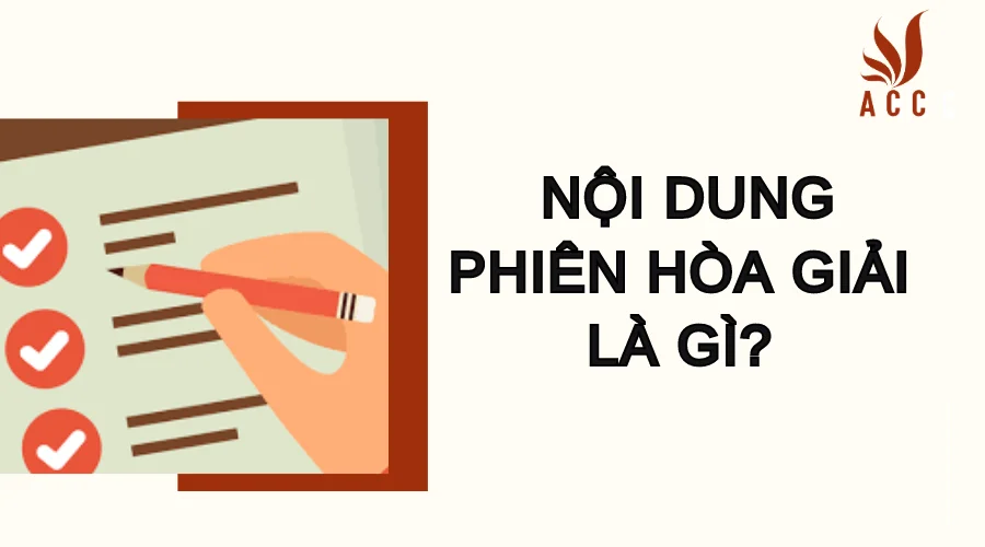 Nội dung phiên hòa giải là gì?