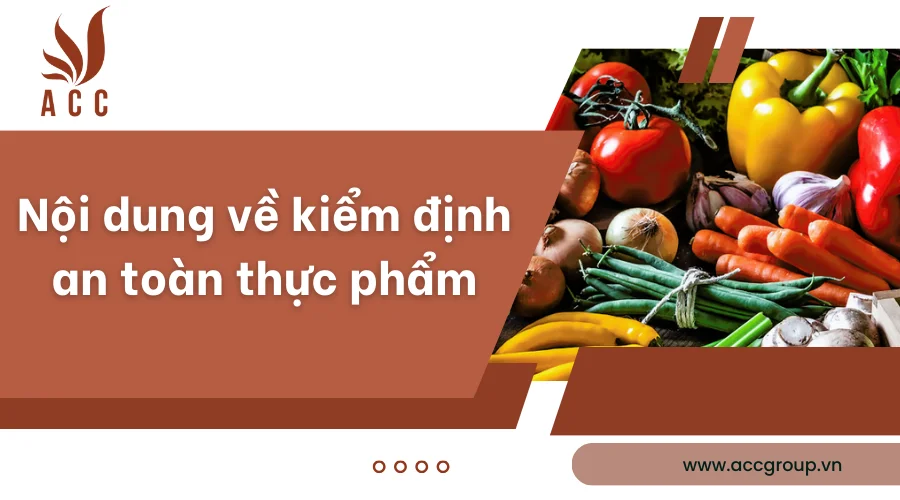 noi-dung-ve-kiem-dinh-an-toan-thuc-pham