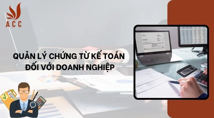 Quản lý chứng từ kế toán đối với doanh nghiệp