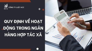 quy-dinh-ve-hoat-dong-trong-ngan-hang-hop-tac-xa