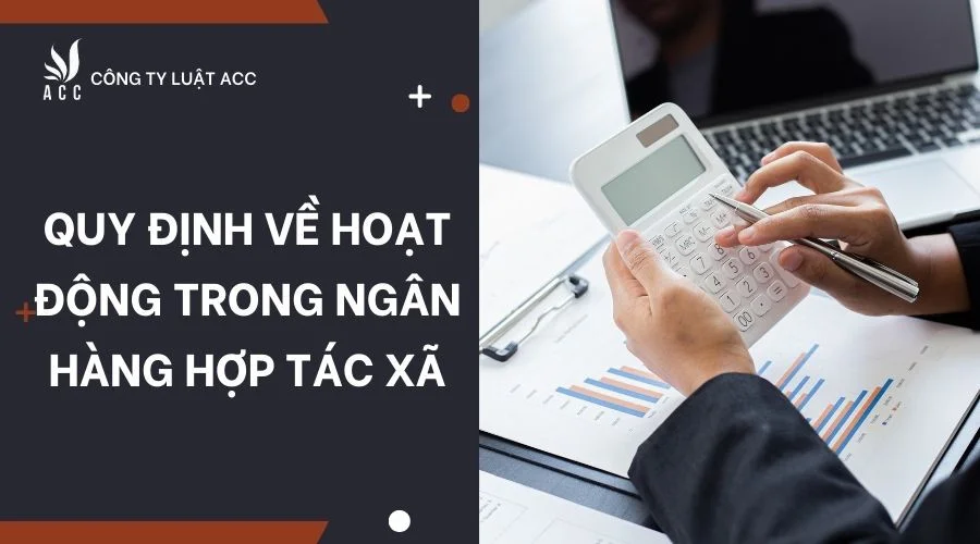 Quy định về hoạt động trong ngân hàng hợp tác xã