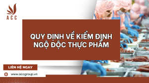 quy-dinh-ve-kiem-dinh-ngo-doc-thuc-pham